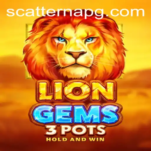 Discover the Adventure of LionGems3pots and Unleash the Power of Scatterna